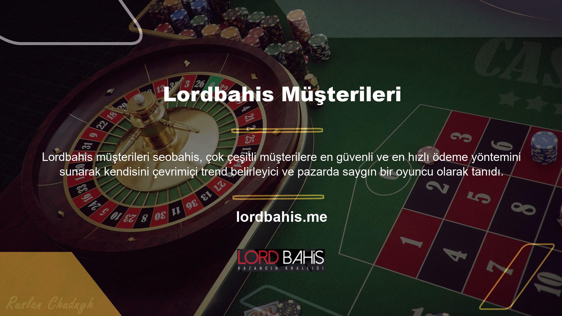 Çevrimiçi casino siteleri, hiçbir şikayet bildirilmeden mükemmel müşteri hizmeti sağlama konusunda Lordbahis güveniyor